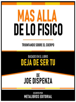 cover image of Mas Alla De Lo Fisico--Basado En El Libro Deja De Ser Tu De Joe Dispenza